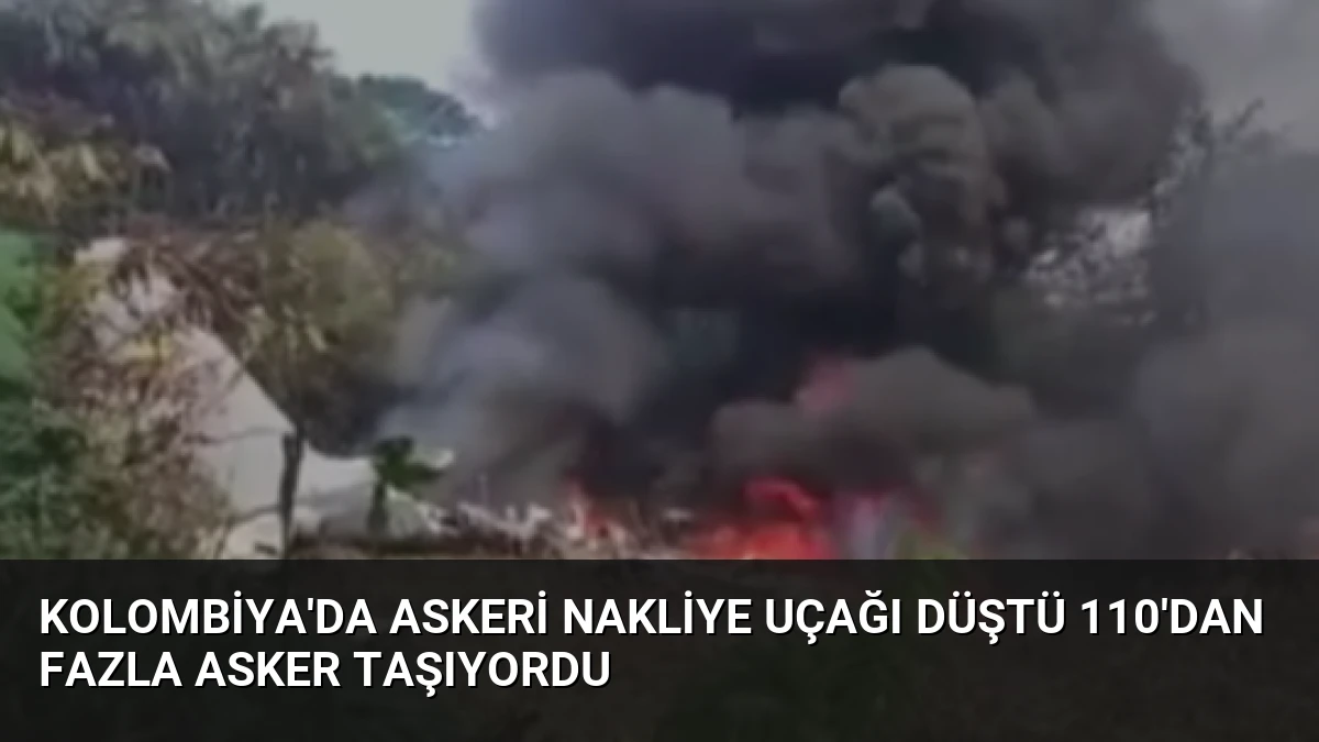 Kolombiya’da askeri nakliye uçağı düştü 110’dan fazla asker taşıyordu