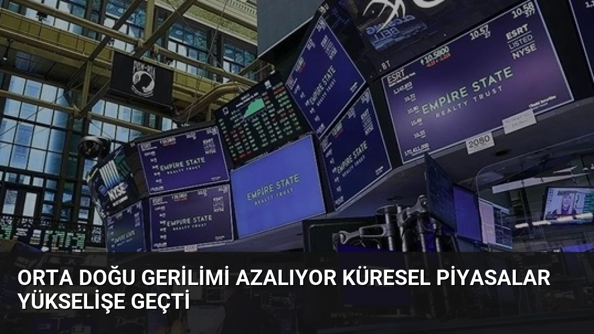 Orta Doğu Gerilimi Azalıyor Küresel Piyasalar Yükselişe Geçti
