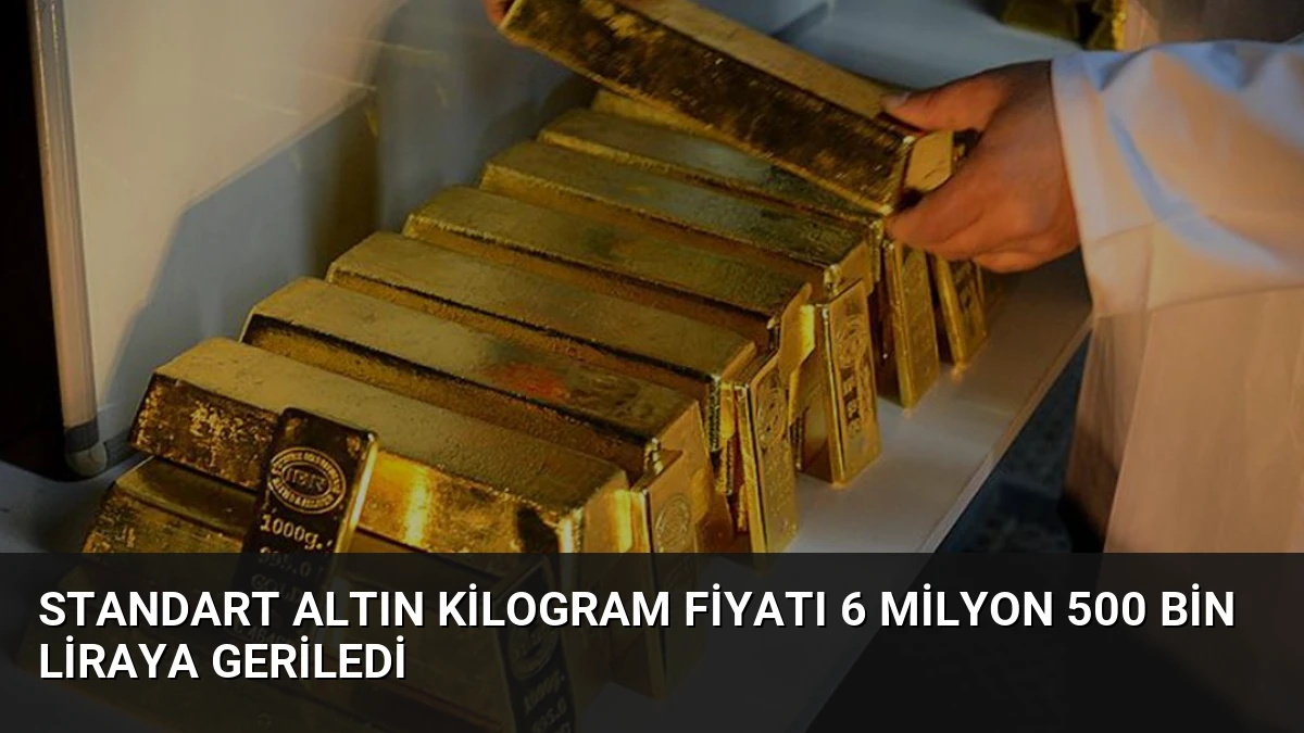 Standart Altın Kilogram Fiyatı 6 Milyon 500 Bin Liraya Geriledi