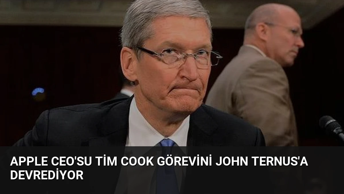 Apple CEO’su Tim Cook Görevini John Ternus’a Devrediyor
