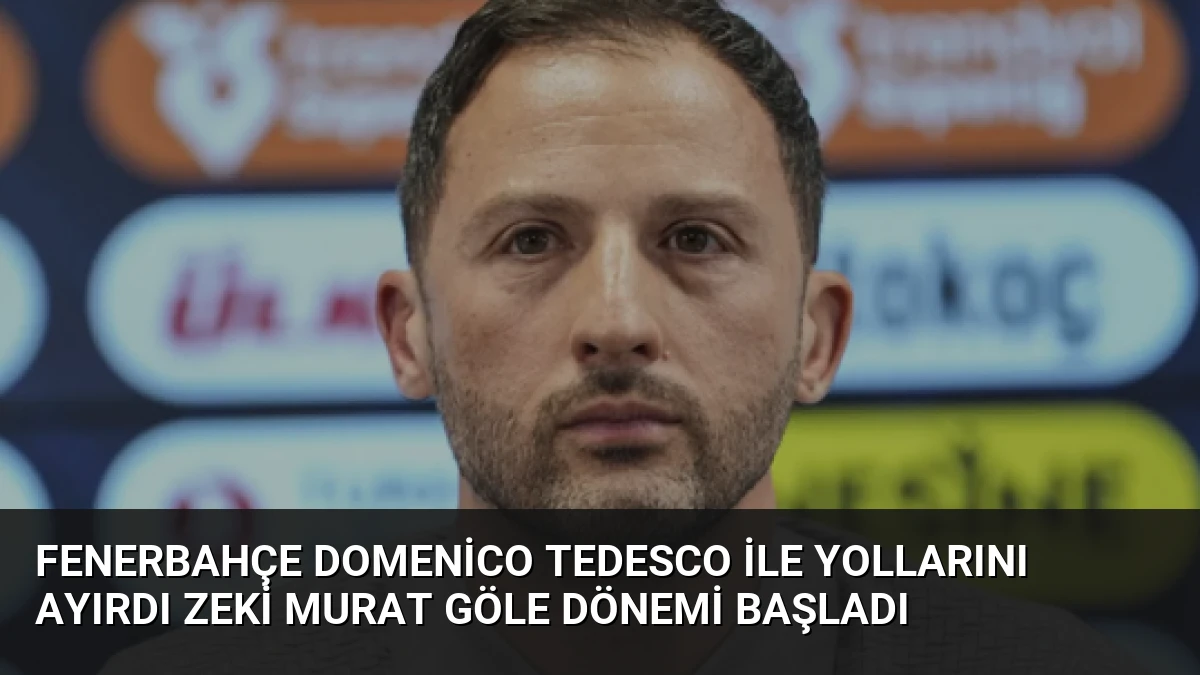 Fenerbahçe Domenico Tedesco ile Yollarını Ayırdı Zeki Murat Göle Dönemi Başladı