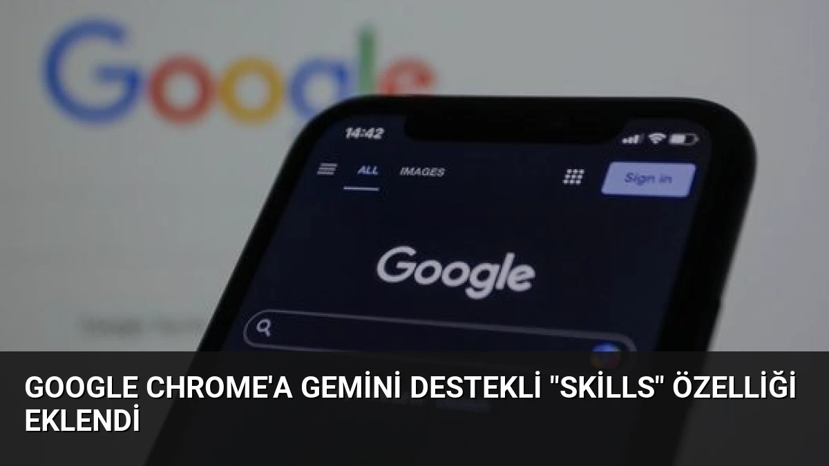 Google Chrome’a Gemini destekli “Skills” özelliği eklendi