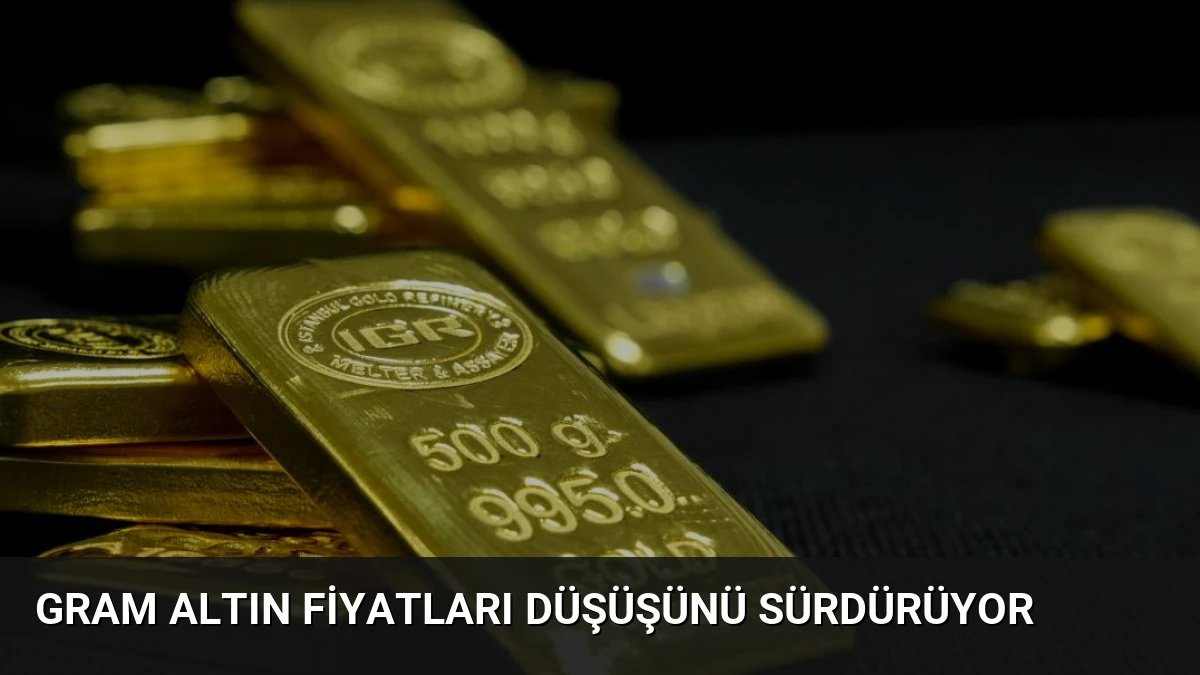 Gram Altın Fiyatları Düşüşünü Sürdürüyor