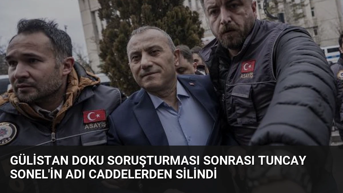 Gülistan Doku Soruşturması Sonrası Tuncay Sonel’in Adı Caddelerden Silindi