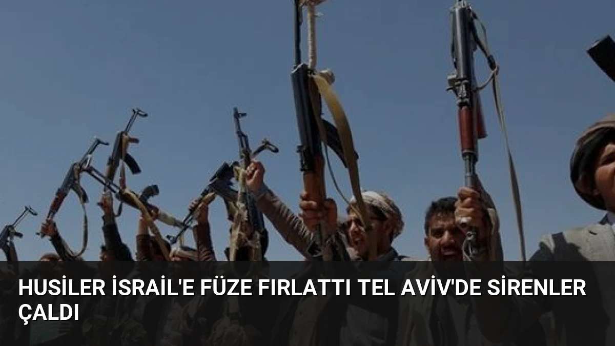 Husiler İsrail’e Füze Fırlattı Tel Aviv’de Sirenler Çaldı