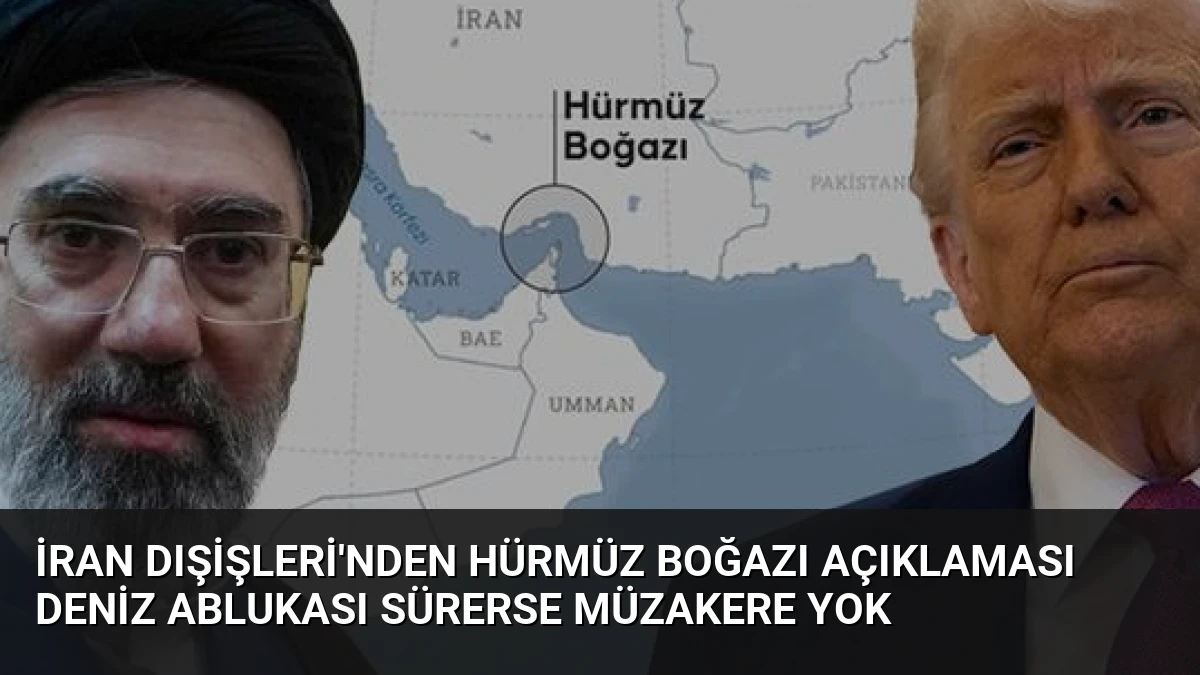 İran Dışişleri’nden Hürmüz Boğazı Açıklaması Deniz Ablukası Sürerse Müzakere Yok