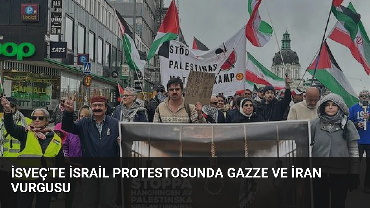 İsveç’te İsrail Protestosunda Gazze ve İran Vurgusu