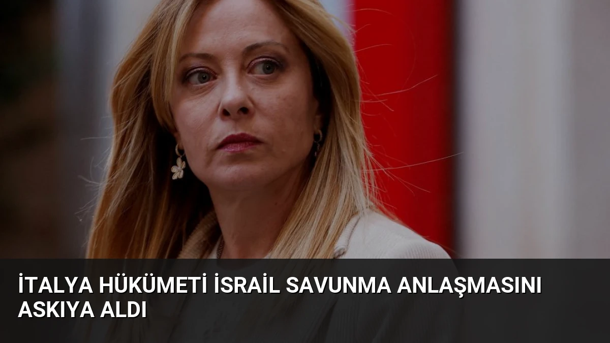 İtalya Hükümeti İsrail Savunma Anlaşmasını Askıya Aldı