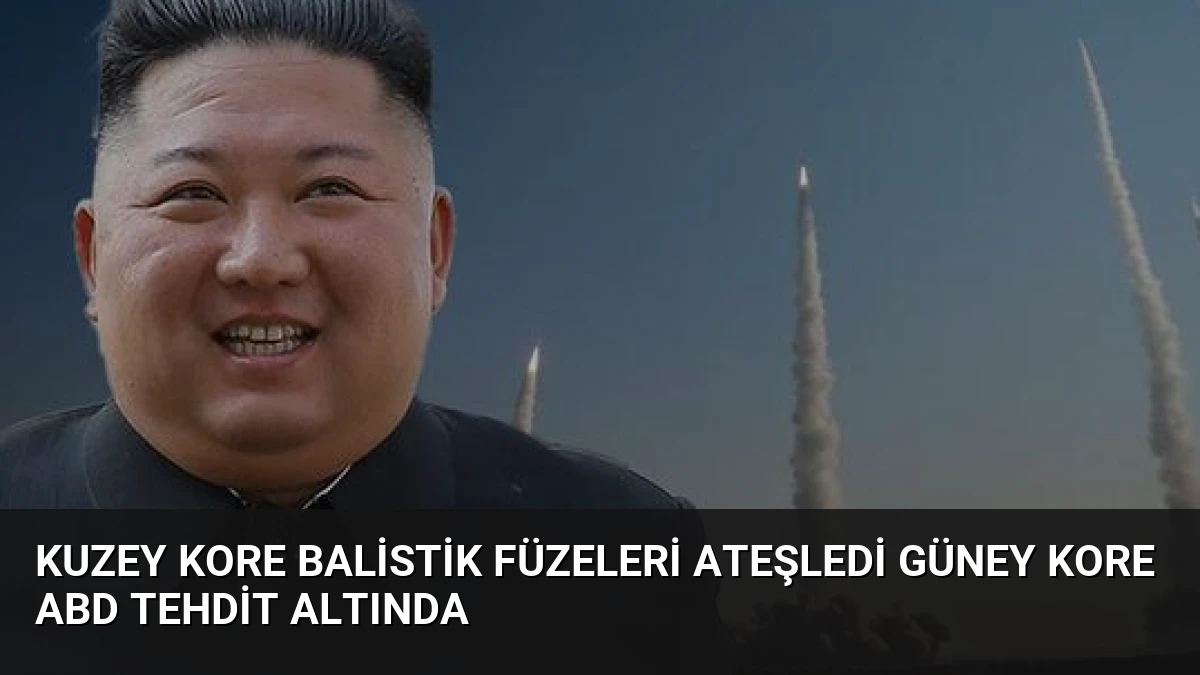 Kuzey Kore Balistik Füzeleri Ateşledi Güney Kore ABD Tehdit Altında