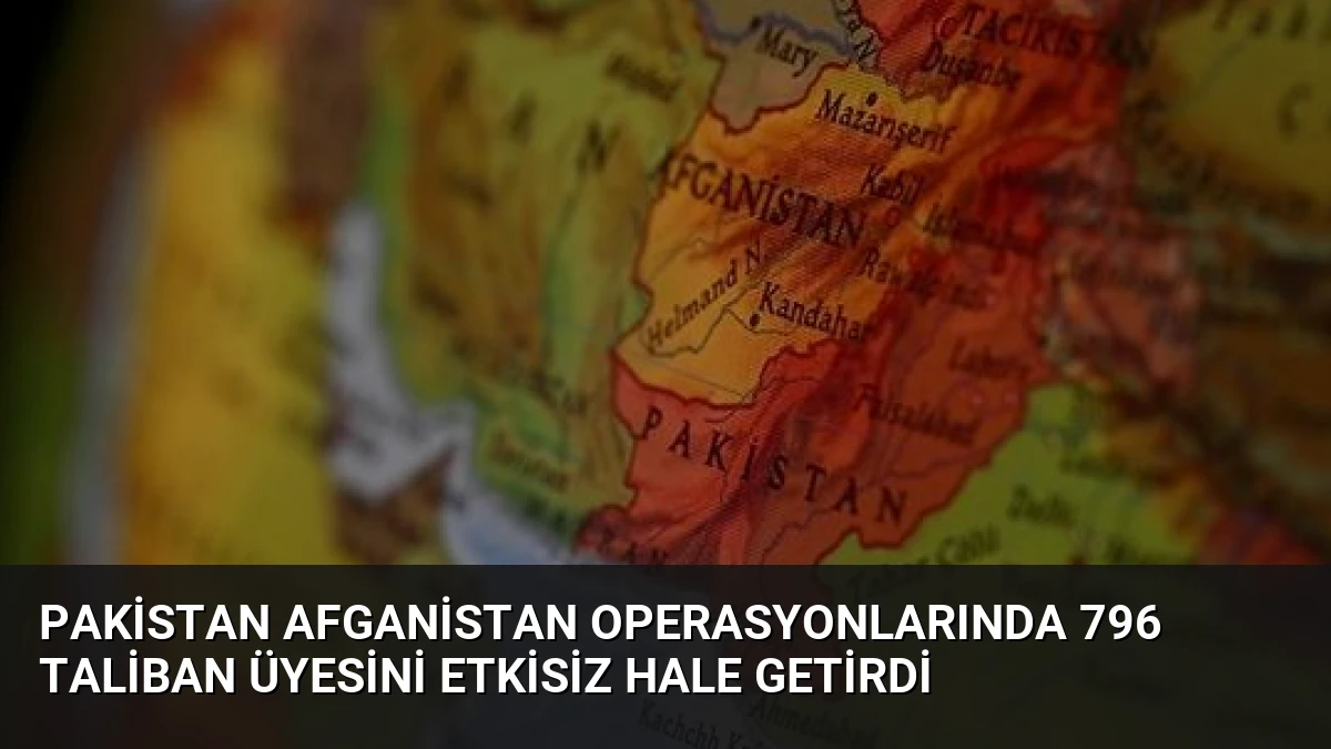 Pakistan Afganistan Operasyonlarında 796 Taliban Üyesini Etkisiz Hale Getirdi