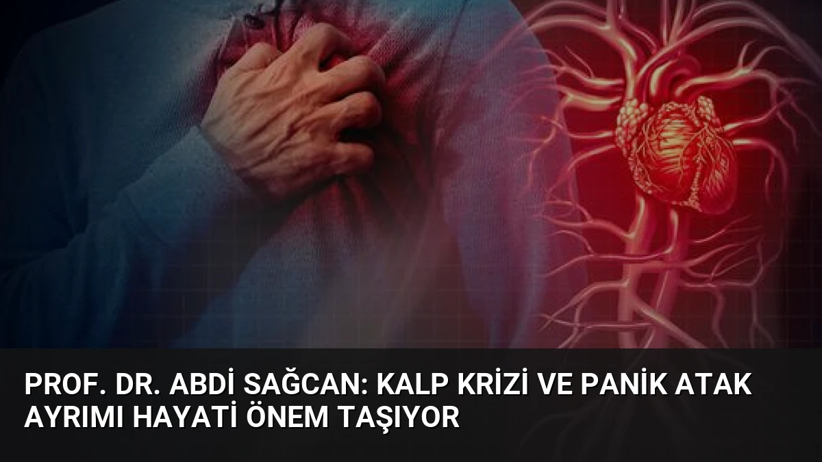 Prof. Dr. Abdi Sağcan: Kalp Krizi ve Panik Atak Ayrımı Hayati Önem Taşıyor