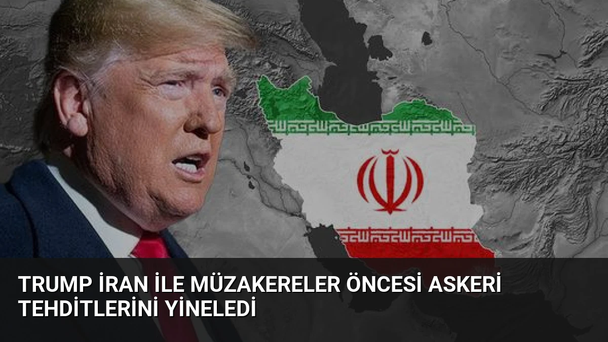 Trump İran ile müzakereler öncesi askeri tehditlerini yineledi