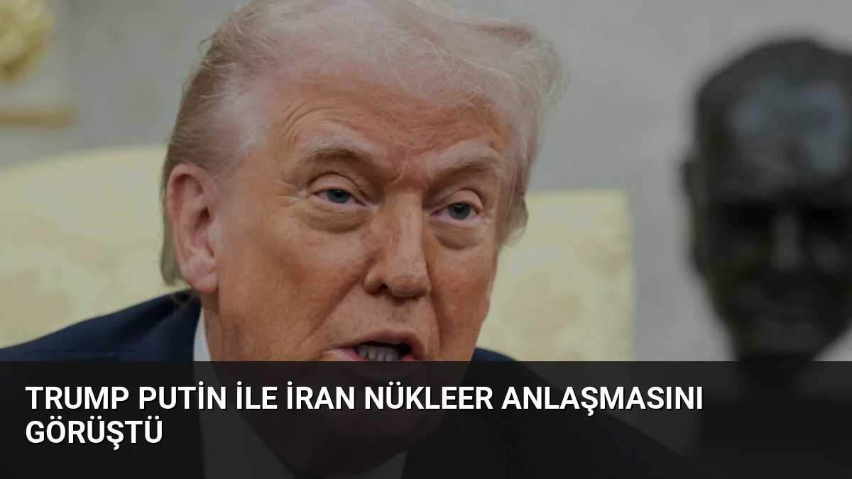 Trump Putin ile İran Nükleer Anlaşmasını Görüştü