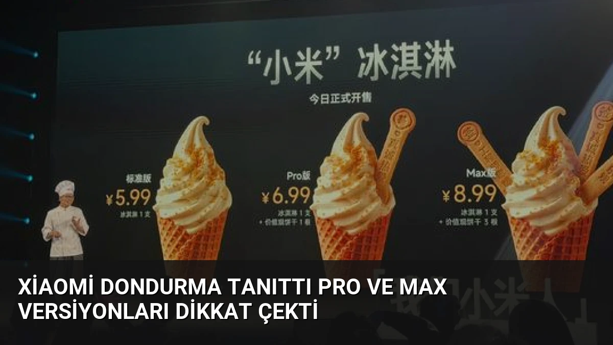 Xiaomi dondurma tanıttı Pro ve Max versiyonları dikkat çekti