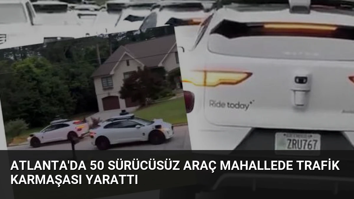 Atlanta’da 50 Sürücüsüz Araç Mahallede Trafik Karmaşası Yarattı