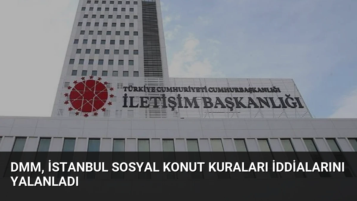 DMM, İstanbul Sosyal Konut Kuraları İddialarını Yalanladı