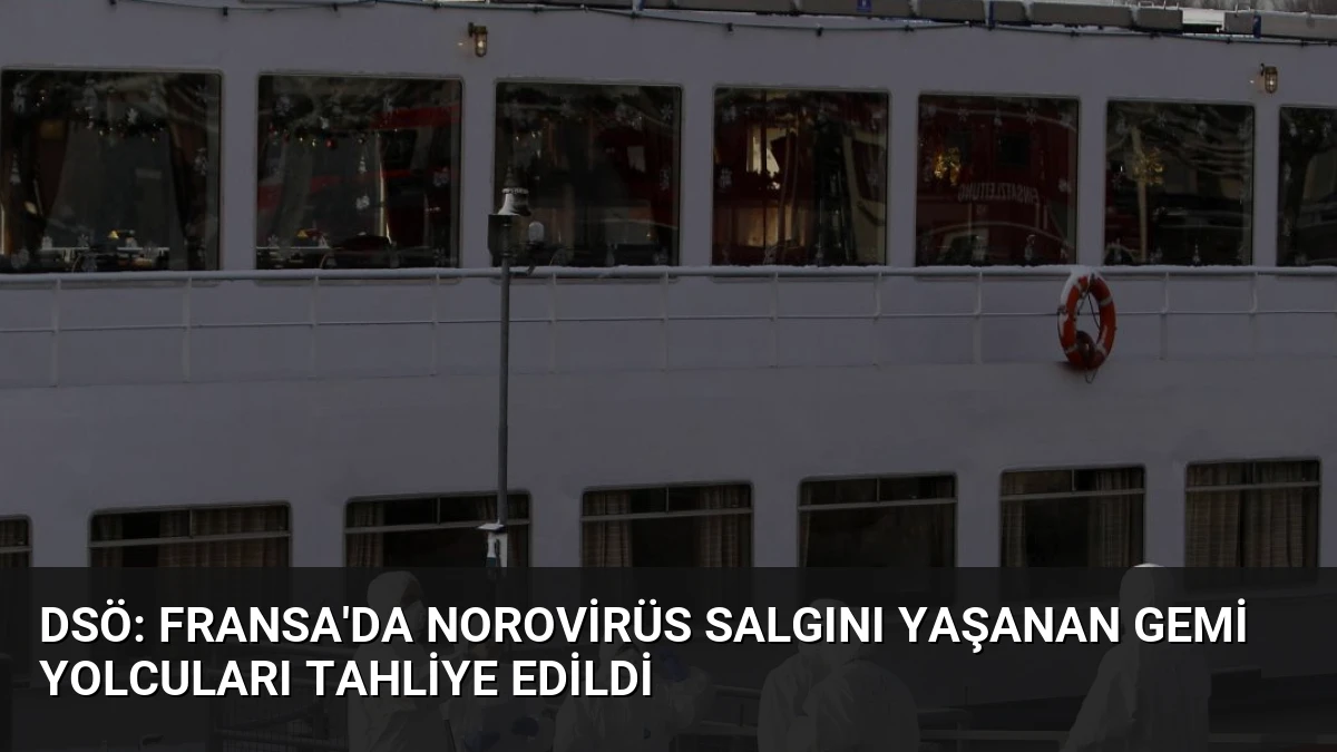 DSÖ: Fransa’da Norovirüs Salgını Yaşanan Gemi Yolcuları Tahliye Edildi