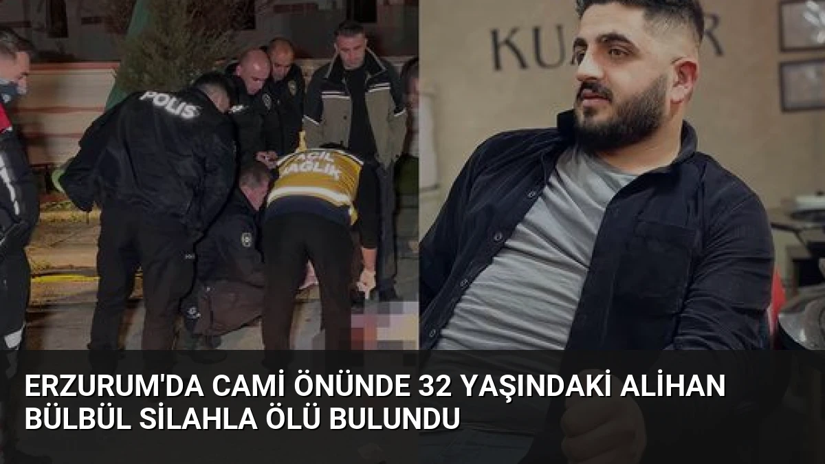Erzurum’da Cami Önünde 32 Yaşındaki Alihan Bülbül Silahla Ölü Bulundu