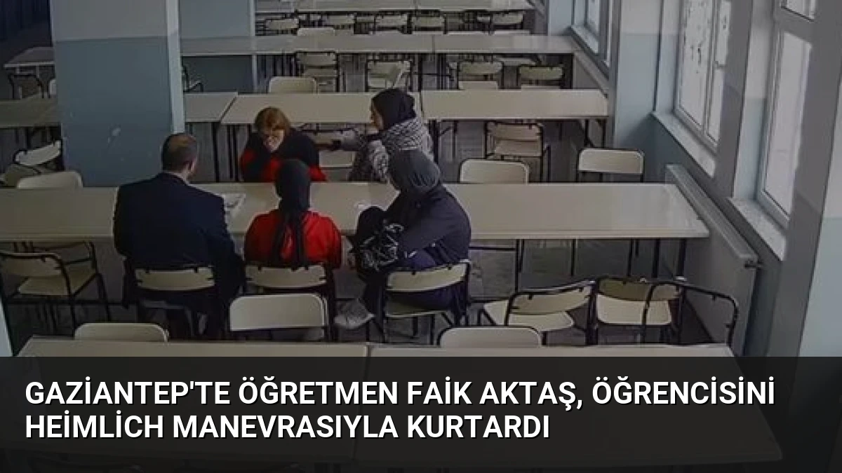 Gaziantep’te Öğretmen Faik Aktaş, Öğrencisini Heimlich Manevrasıyla Kurtardı