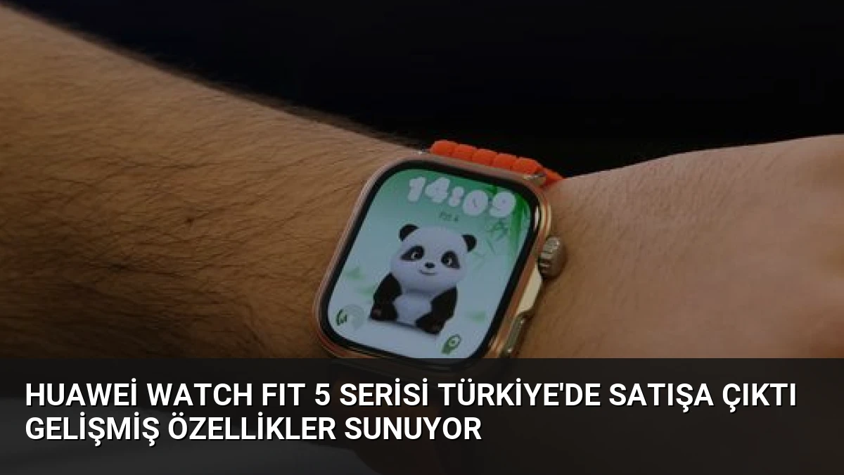 Huawei WATCH FIT 5 Serisi Türkiye’de Satışa Çıktı Gelişmiş Özellikler Sunuyor