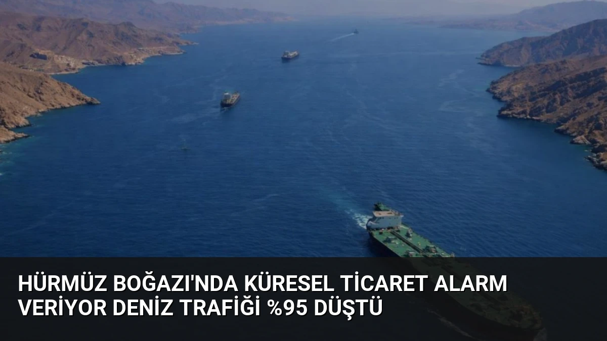 Hürmüz Boğazı’nda Küresel Ticaret Alarm Veriyor Deniz Trafiği %95 Düştü