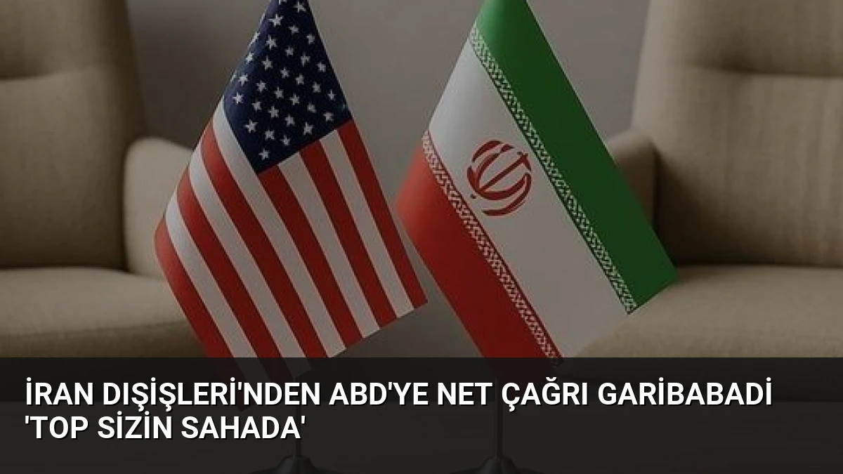 İran Dışişleri’nden ABD’ye Net Çağrı Garibabadi ‘Top Sizin Sahada’