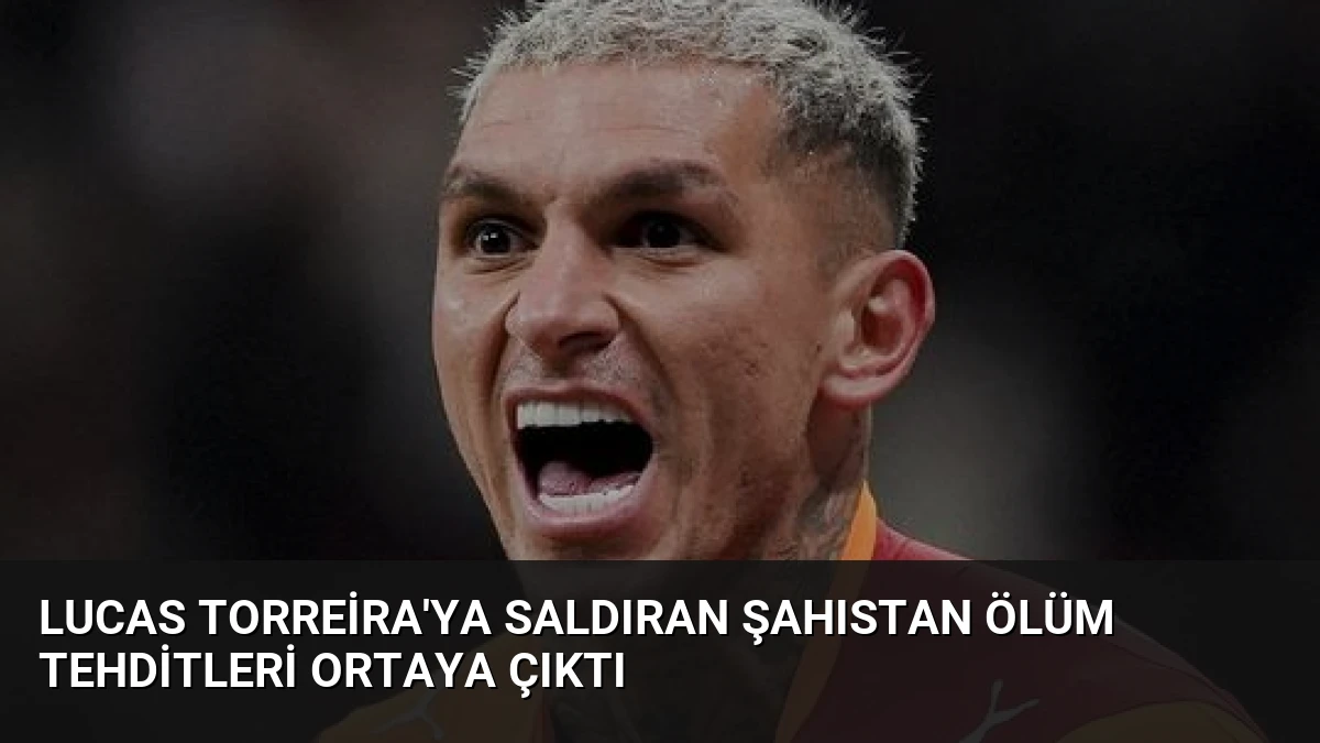 Lucas Torreira’ya Saldıran Şahıstan Ölüm Tehditleri Ortaya Çıktı