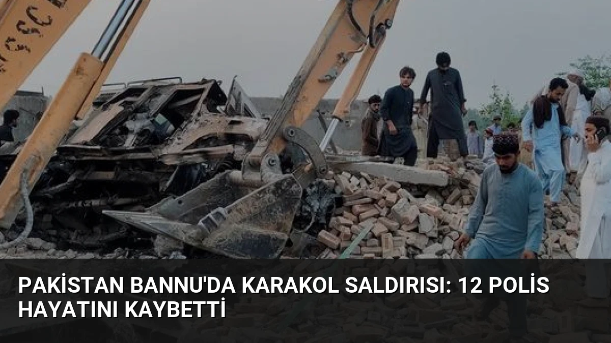 Pakistan Bannu’da Karakol Saldırısı: 12 Polis Hayatını Kaybetti