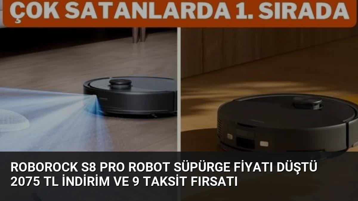 Roborock S8 Pro Robot Süpürge Fiyatı Düştü 2075 TL İndirim ve 9 Taksit Fırsatı