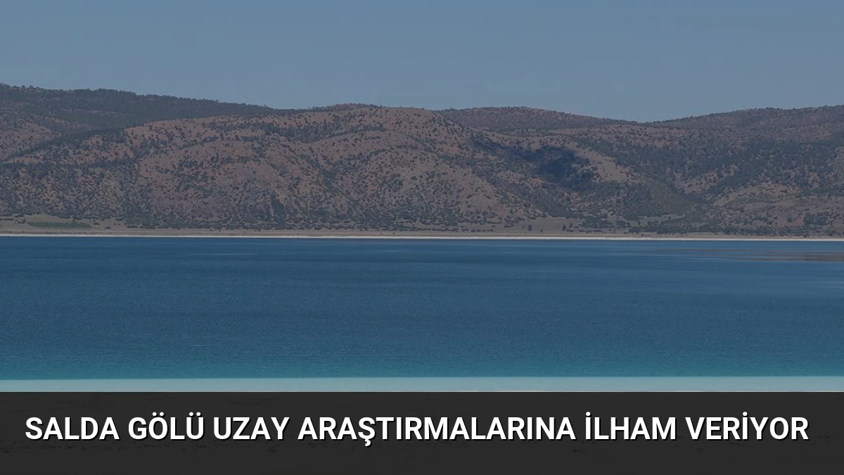 Salda Gölü Uzay Araştırmalarına İlham Veriyor