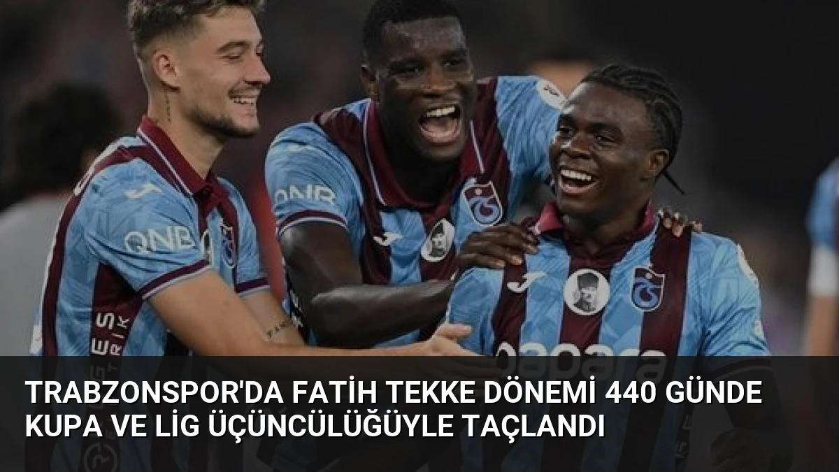 Trabzonspor’da Fatih Tekke Dönemi 440 Günde Kupa ve Lig Üçüncülüğüyle Taçlandı