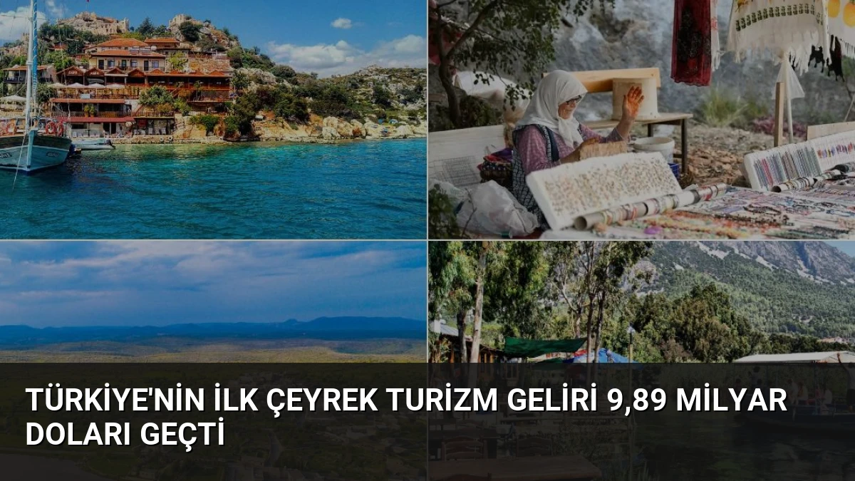 Türkiye’nin İlk Çeyrek Turizm Geliri 9,89 Milyar Doları Geçti