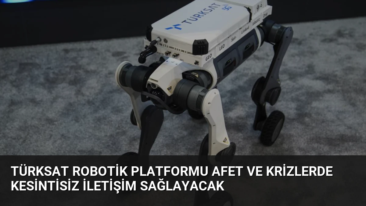 TÜRKSAT Robotik Platformu Afet ve Krizlerde Kesintisiz İletişim Sağlayacak