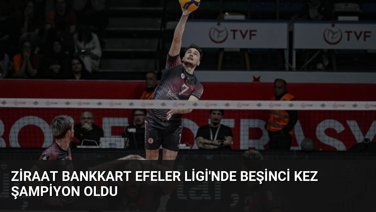 Ziraat Bankkart Efeler Ligi’nde Beşinci Kez Şampiyon Oldu
