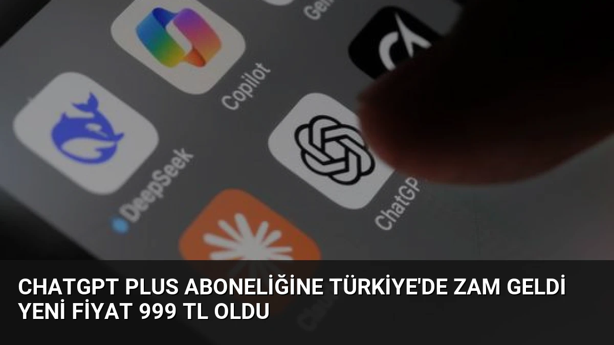 ChatGPT Plus Aboneliğine Türkiye’de Zam Geldi Yeni Fiyat 999 TL Oldu