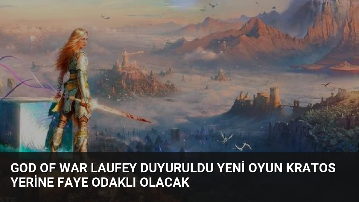God of War Laufey Duyuruldu Yeni Oyun Kratos Yerine Faye Odaklı Olacak