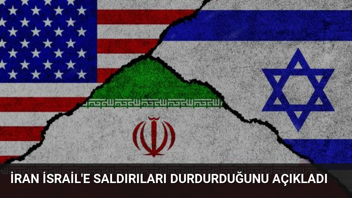 İran İsrail’e Saldırıları Durdurduğunu Açıkladı