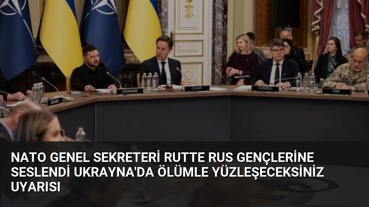 NATO Genel Sekreteri Rutte Rus Gençlerine Seslendi Ukrayna’da Ölümle Yüzleşeceksiniz Uyarısı