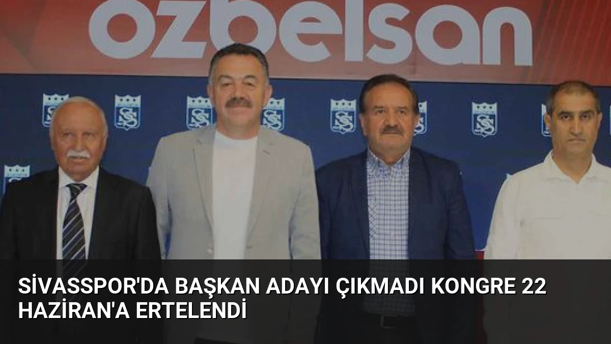 Sivasspor’da Başkan Adayı Çıkmadı Kongre 22 Haziran’a Ertelendi