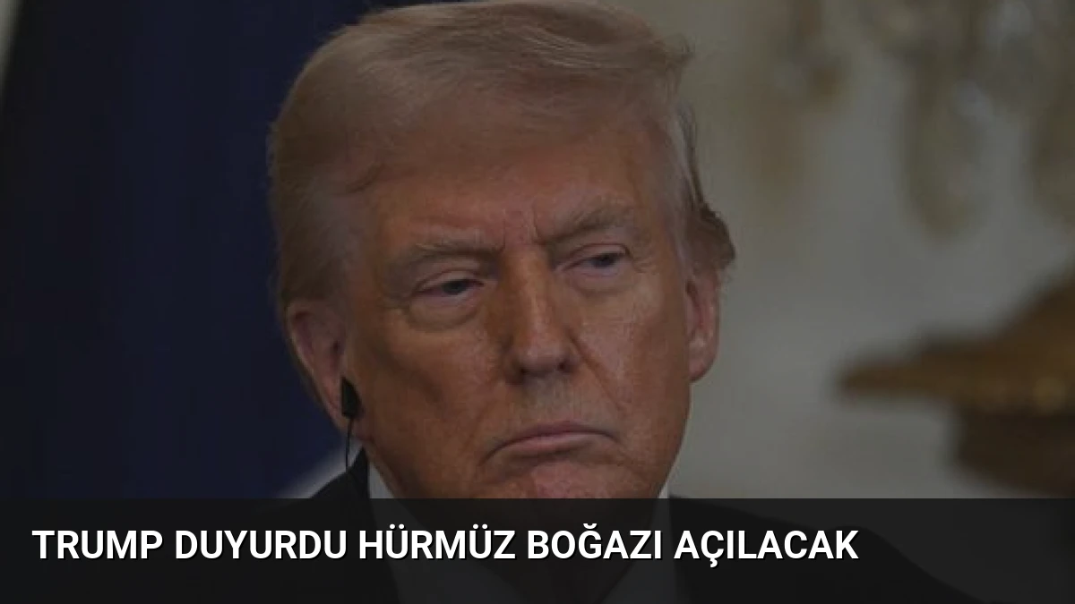 Trump Duyurdu Hürmüz Boğazı Açılacak