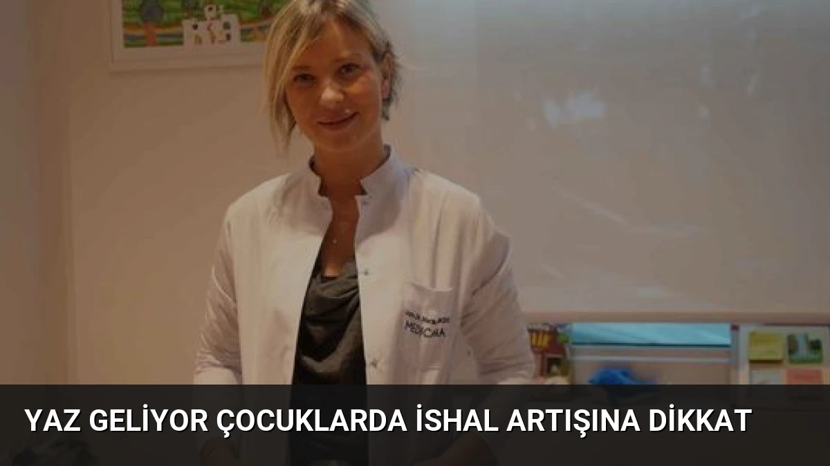 Yaz Geliyor Çocuklarda İshal Artışına Dikkat
