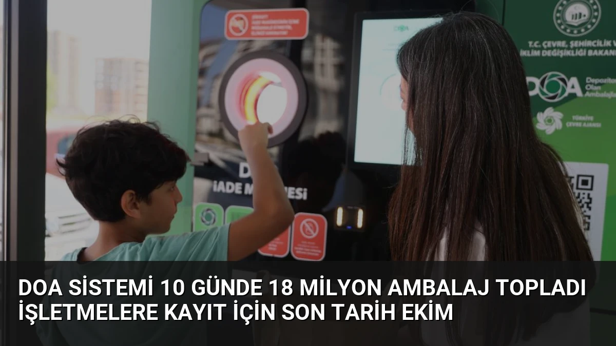 DOA Sistemi 10 Günde 18 Milyon Ambalaj Topladı İşletmelere Kayıt İçin Son Tarih Ekim
