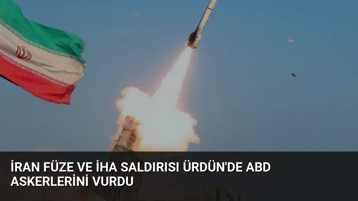 İran Füze ve İHA Saldırısı Ürdün’de ABD Askerlerini Vurdu