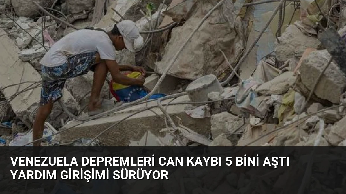 Venezuela Depremleri Can Kaybı 5 Bini Aştı Yardım Girişimi Sürüyor
