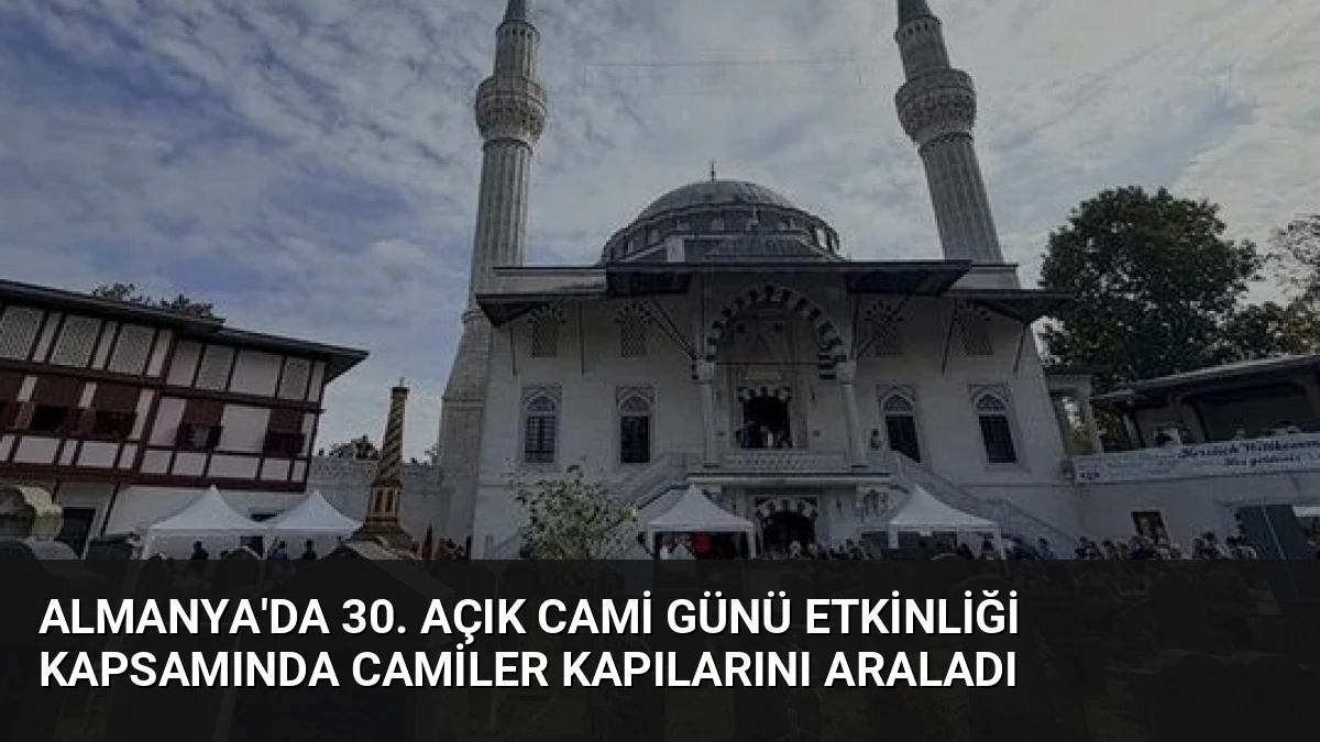 Almanya’da 30. Açık Cami Günü Etkinliği Kapsamında Camiler Kapılarını Araladı