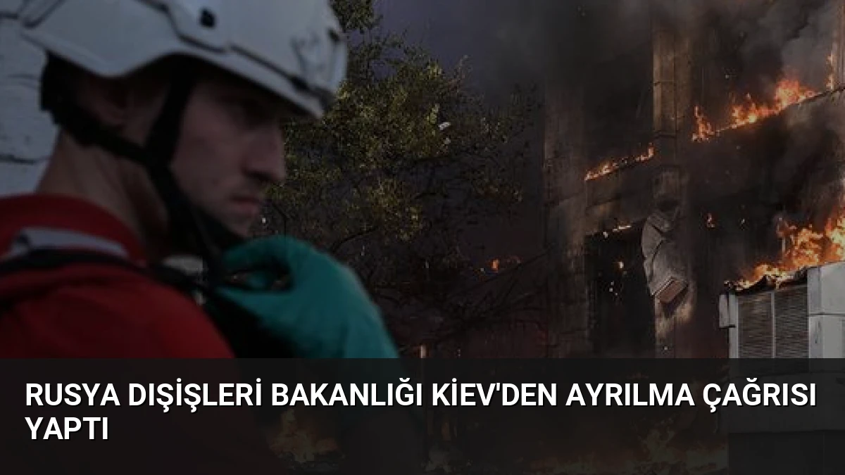 Rusya Dışişleri Bakanlığı Kiev’den Ayrılma Çağrısı Yaptı